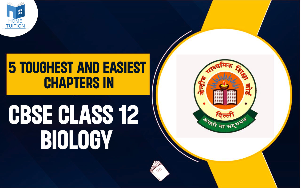 5 Toughest and Easiest Chapters in CBSE Class 12 Biology