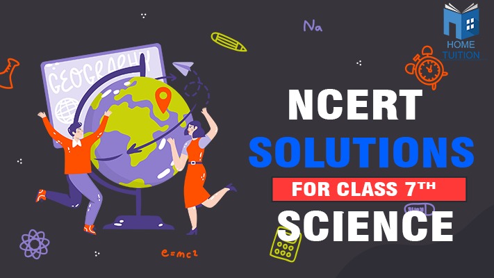 NCERT Solutions for Class 7 Science