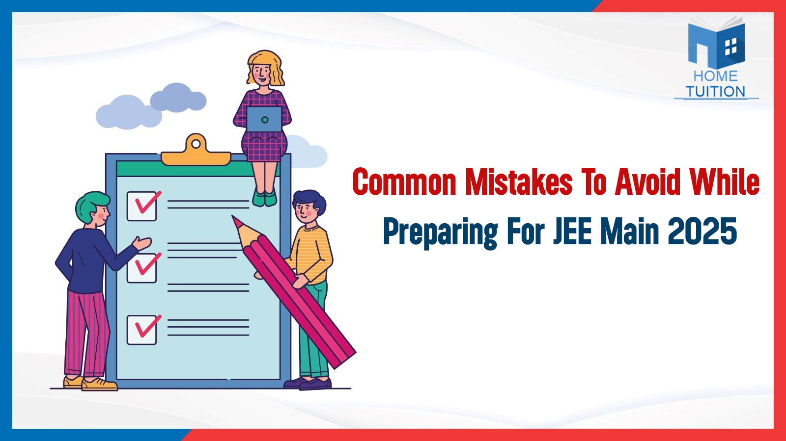 Common Mistakes To Avoid While Preparing For JEE Main 2025