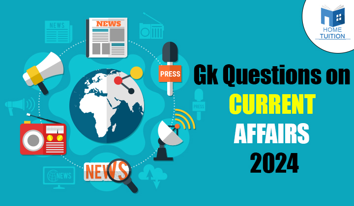 GK Questions for Current Affairs 2024