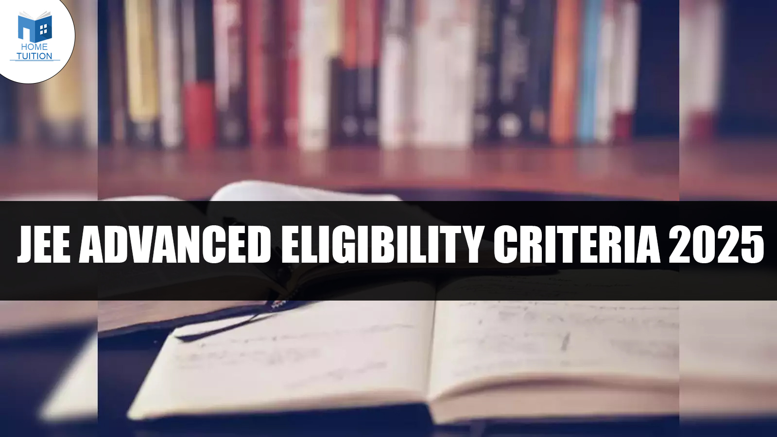 JEE Advanced Eligibility Criteria 2025