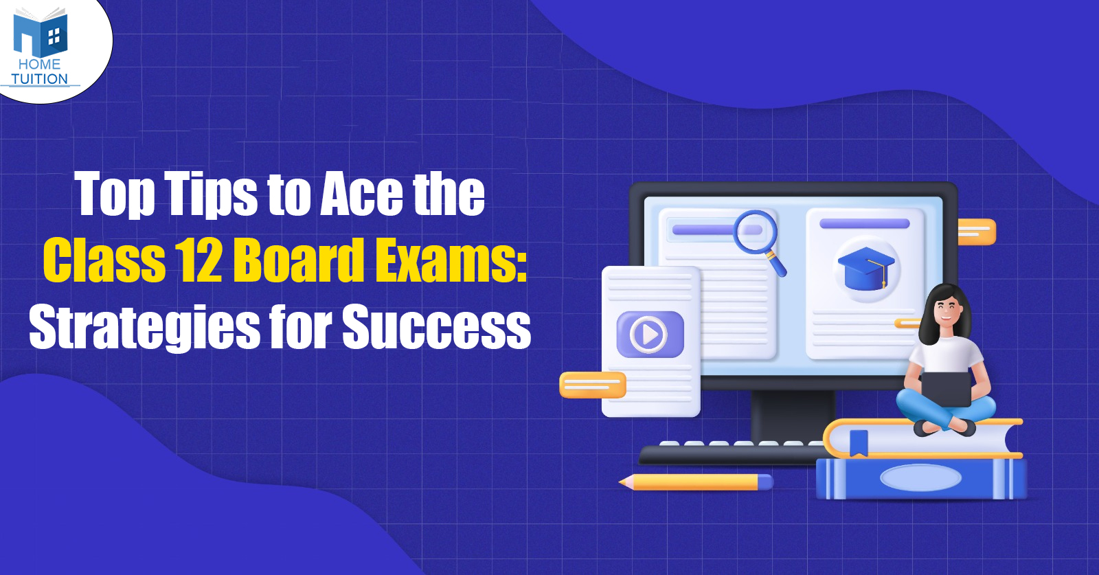 Top Tips to Ace the Class 12 Board Exams